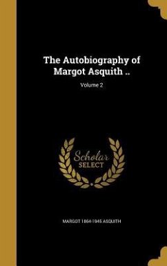 The Autobiography of Margot Asquith ..; Volume 2 - Asquith, Margot