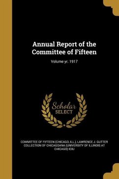 Annual Report of the Committee of Fifteen; Volume yr. 1917