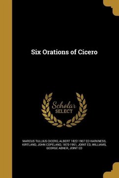 Six Orations of Cicero - Cicero, Marcus Tullius; Harkness, Albert Ed