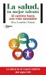 La salud, tu mejor talento : el camino... - Bild 1