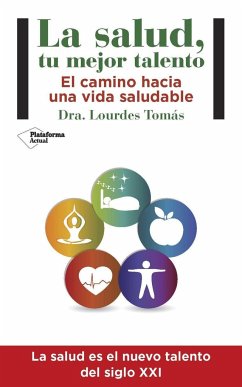 La salud, tu mejor talento : el camino hacia una vida saludable - Tomás Rubio, Lourdes