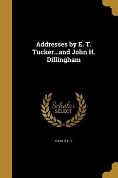 Addresses by E. T. Tucker...and John H. Dillingham