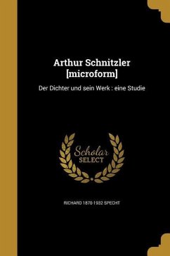 Arthur Schnitzler [microform] - Specht, Richard