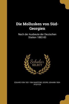 Die Mollusken von Süd-Georgien - Martens, Eduard Von; Pfeffer, Georg Johann