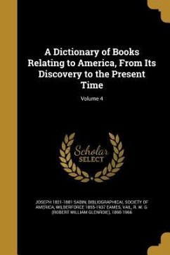 A Dictionary of Books Relating to America, From Its Discovery to the Present Time; Volume 4