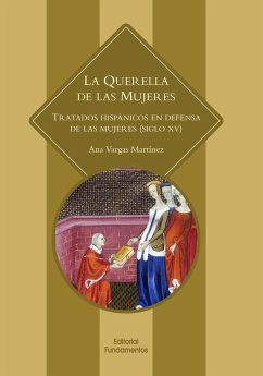 La querella de las mujeres : tratado hispánicos en defensa de las mujeres, s. XV - Vargas Martínez, Ana