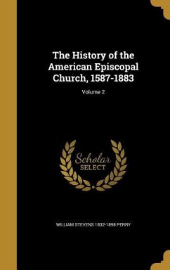 The History of the American Episcopal Church, 1587-1883; Volume 2