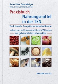 Praxisbuch Nahrungsmittel in der TEN (Traditionelle Europäische Naturheilkunde) - Föhn, Sarah;Winiger, Dave