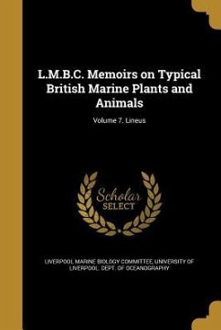 L.M.B.C. Memoirs on Typical British Marine Plants and Animals; Volume 7. Lineus