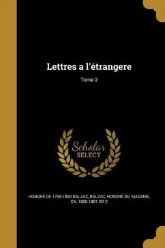 Lettres a l'étrangere; Tome 2 - Balzac, Honoré de