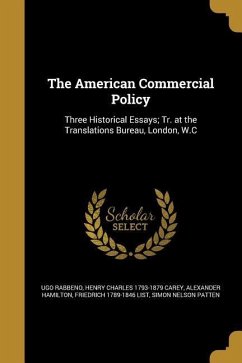 The American Commercial Policy - Rabbeno, Ugo; Carey, Henry Charles; Hamilton, Alexander