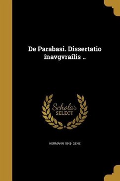 De Parabasi. Dissertatio inavgvrailis .. - Genz, Hermann