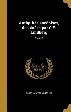 Antiquités suédoises, dessinées par C.F. Lindberg; Tome 2