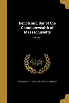 Bench and Bar of the Commonwealth of Massachusetts; Volume 1