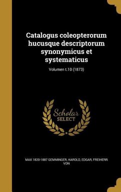 Catalogus coleopterorum hucusque descriptorum synonymicus et systematicus; Volumen t.10 (1873)