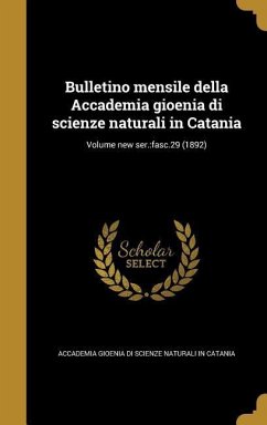 Bulletino mensile della Accademia gioenia di scienze naturali in Catania; Volume new ser.