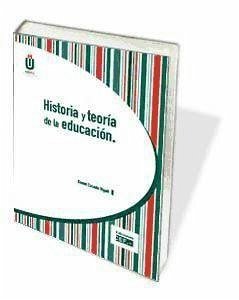 Historia y teoría de la educación - Casado Rigalt, Daniel