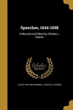 Speeches, 1644-1658 - Cromwell, Oliver; Stainer, Charles L