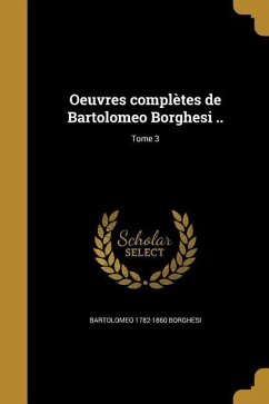Oeuvres complètes de Bartolomeo Borghesi ..; Tome 3