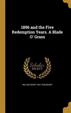 1896 and the Five Redemption Years. A Blade O' Grass - Bishop, William Henry