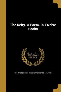 The Deity. A Poem. In Twelve Books - Ragg, Thomas; Taylor, Isaac