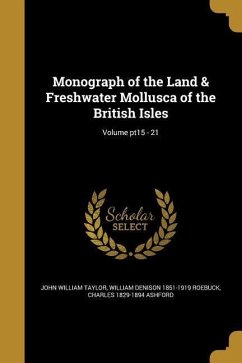 Monograph of the Land & Freshwater Mollusca of the British Isles; Volume pt15 - 21 - Taylor, John William; Roebuck, William Denison; Ashford, Charles