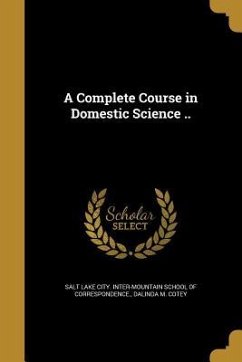 Cover A Complete Course in Domestic Science ..