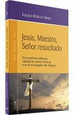 Jesús, maestro, señor resucitado : encuentros bíblicos desde la Lectio Divina con el Evangelio de Mateo