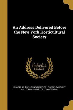 An Address Delivered Before the New York Horticultural Society