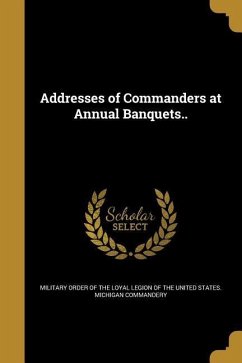 Addresses of Commanders at Annual Banquets..