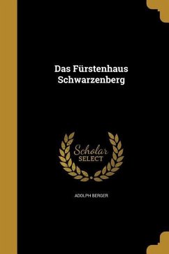 Das Fürstenhaus Schwarzenberg - Berger, Adolph