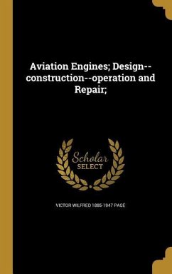 Aviation Engines; Design--construction--operation and Repair;
