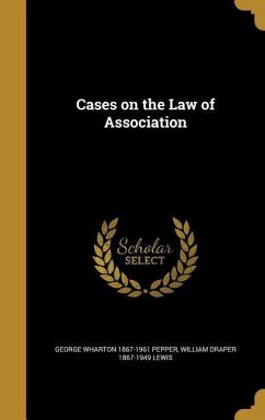 Cases on the Law of Association - Pepper, George Wharton; Lewis, William Draper