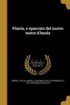 Pianta, e spaccato del nuovo teatro d'Imola - Morelli, Cosimo; Casaletti, Arcangelo