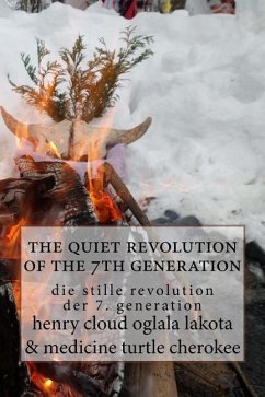 The quiet revolution of the 7th generation: die stille revolution der 7. generation - Turtle, Medicine; Cloud, Henry Red