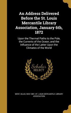 An Address Delivered Before the St. Louis Mercantile Library Association, January 6th, 1872