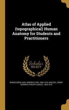 Atlas of Applied (topographical) Human Anatomy for Students and Practitioners