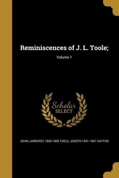 Reminiscences of J. L. Toole;; Volume 1 - Toole, John Lawrence; Hatton, Joseph