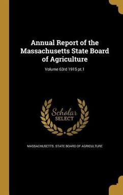 Annual Report of the Massachusetts State Board of Agriculture; Volume 63rd 1915 pt.1