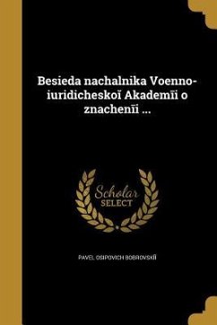 Besi︠e︡da nachalʹnika Voenno-i︠u︡ridicheskoĭ Akademīi o znachenīi ...