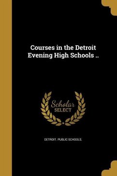 Courses in the Detroit Evening High Schools ..