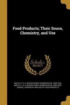 Food Products; Their Souce, Chemistry, and Use