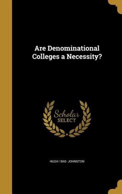 Are Denominational Colleges a Necessity? - Johnston, Hugh