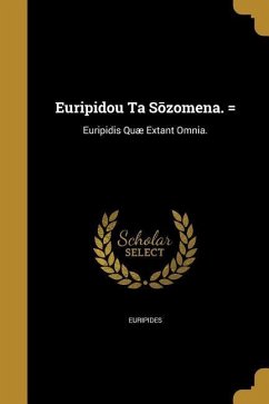 Euripidou Ta Sōzomena. =