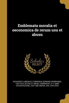 Emblemata moralia et oeconomica de rerum usu et abusu