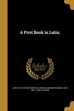 A First Book in Latin; - Mcclintock, John