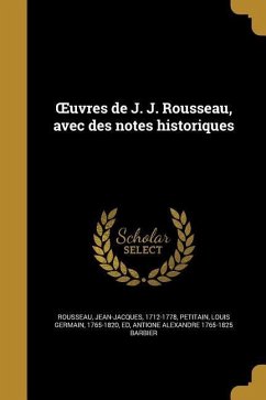 OEuvres de J. J. Rousseau, avec des notes historiques