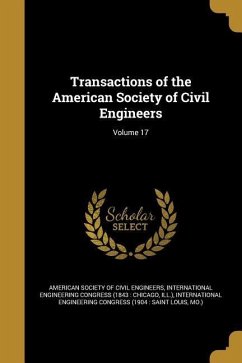 Transactions of the American Society of Civil Engineers; Volume 17