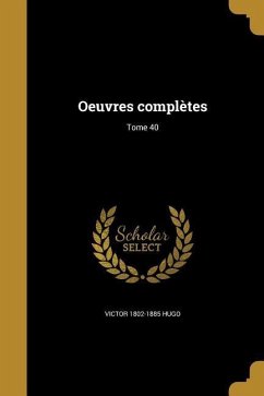 Oeuvres complètes; Tome 40