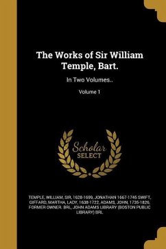 The Works of Sir William Temple, Bart.